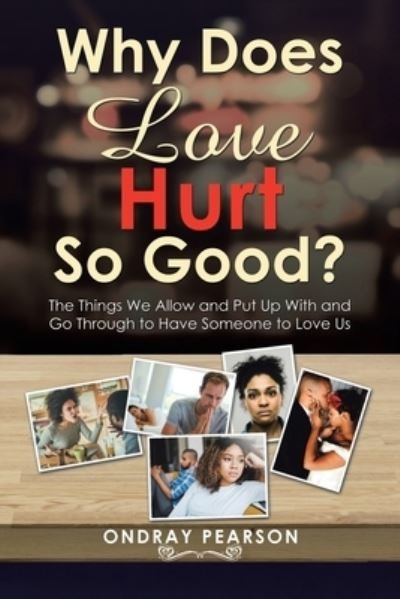 Cover for Ondray Pearson · Why Does Love Hurt so Good? (Pocketbok) (2019)