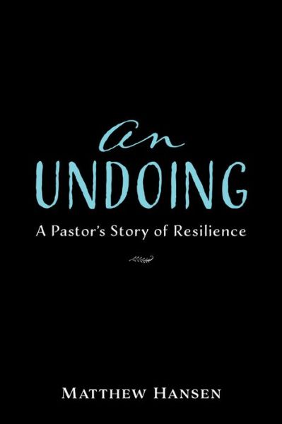 Cover for Matthew Hansen · An Undoing (Paperback Book) (2019)