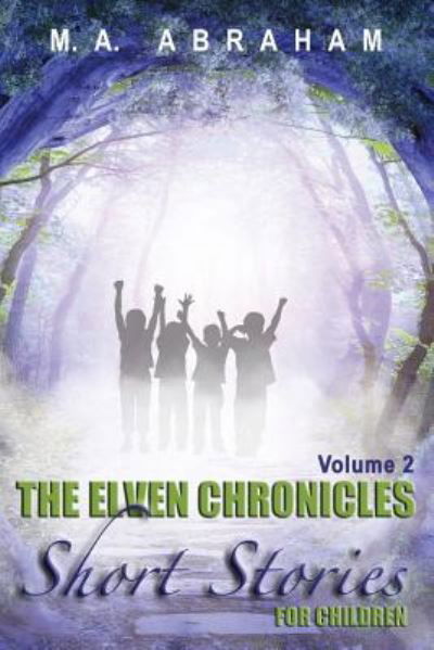 Cover for M a Abraham · The Elven Chronicles Short Stories for Children Volume 2 (Paperback Book) (2016)