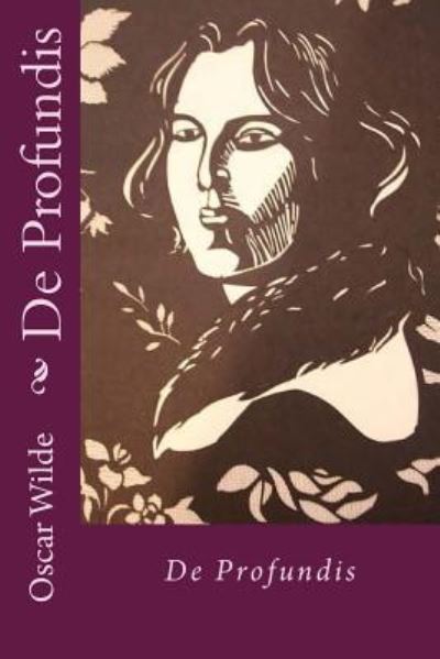 De Profundis - Oscar Wilde - Livros - Createspace Independent Publishing Platf - 9781537472959 - 4 de setembro de 2016