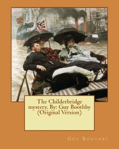 Cover for Guy Boothby · The Childerbridge Mystery. by (Paperback Book) (2016)