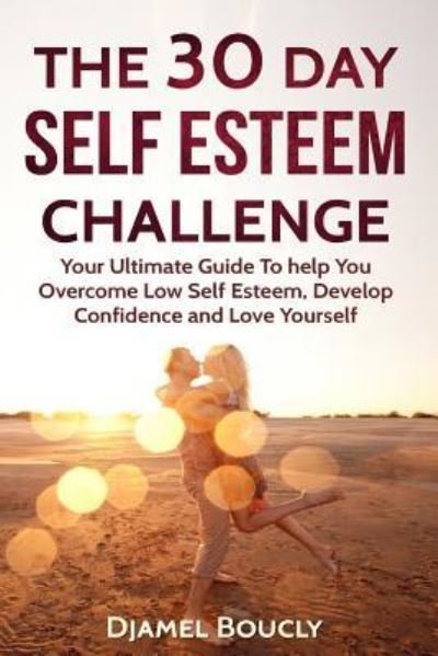 Cover for Djamel Boucly · The 30 Day Self Esteem Challenge (Pocketbok) (2016)