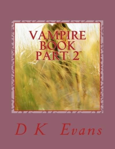 Cover for D K Evans · Vampire Book Part 2 (Paperback Bog) (2017)