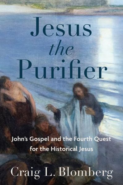 Cover for Craig L. Blomberg · Jesus the Purifier – John's Gospel and the Fourth Quest for the Historical Jesus (Gebundenes Buch) (2023)