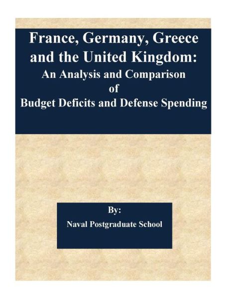 France, Germany, Greece and the United Kingdom - Naval Postgraduate School - Livros - Createspace Independent Publishing Platf - 9781542830959 - 30 de janeiro de 2017