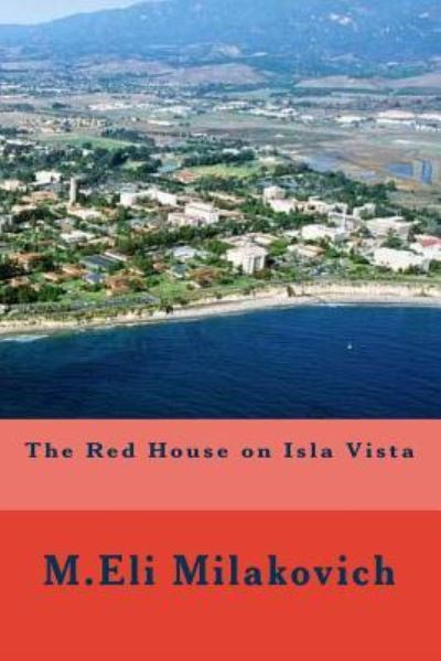 Cover for M Eli Milakovich · The Red House on Isla Vista (Paperback Book) (2017)