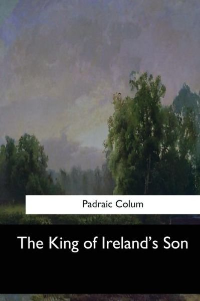 Cover for Padraic Colum · The King of Ireland's Son (Taschenbuch) (2017)