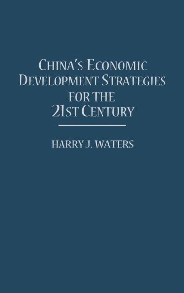 Cover for Harry J. Waters · China's Economic Development Strategies for the 21st Century (Hardcover Book) (1997)