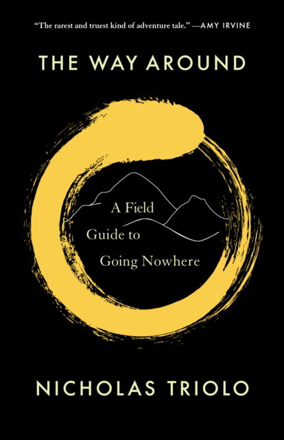 The Way Around: A Field Guide to Going Nowhere - Nicholas Triolo - Books - Milkweed Editions - 9781571313959 - August 21, 2025