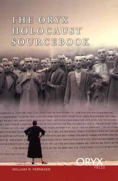 Cover for William R. Fernekes · The Oryx Holocaust Sourcebook - Oryx Holocaust Series (Hardcover Book) (2002)