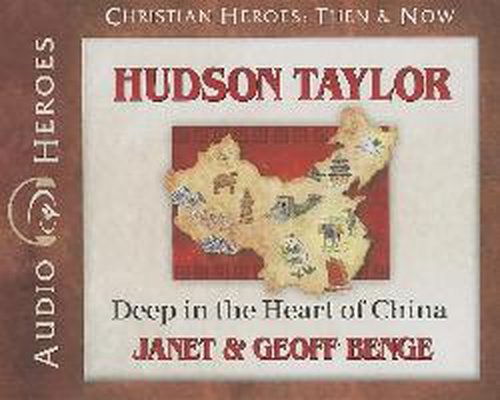 Hudson Taylor: Deep in the Heart of China (Audiobook) (Christian Heroes: then and Now) (Christian Heroes: then & Now) - Geoff Benge - Audiobook - Y W A M Pub - 9781576587959 - 28 lutego 2014