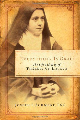 Cover for Joseph F. Schmidt · Everything is Grace: the Life and Way of Therese of Lisieux (Pocketbok) (2007)