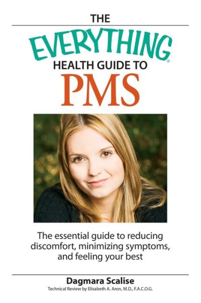 Cover for Dagmara Scalis · The Everything Health Guide to Pms: the Essential Guide to Reducing Discomfort, Minimizing Symptoms, and Feeling Your Best (Paperback Book) (2007)