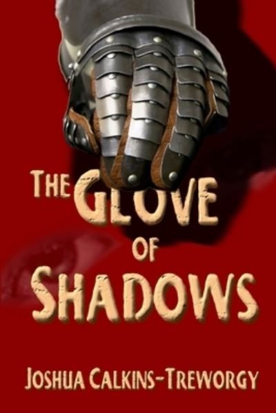 Cover for Joshua Calkins-Treworgy · The Glove Of Shadows (Pocketbok) (2009)