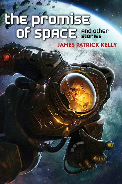 Cover for James Patrick Kelly · The Promise of Space and Other Stories (Paperback Book) (2018)