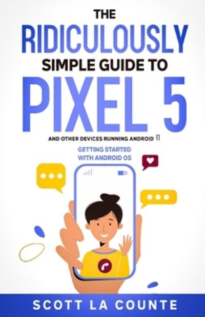 Cover for Scott La Counte · The Ridiculously Simple Guide to Pixel 5 (and Other Devices Running Android 11) (Paperback Book) (2020)