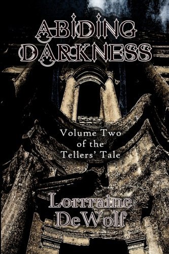 Cover for Lorraine Dewolf · Abiding Darkness: Volume Two of the Tellers Tale (Paperback Book) (2013)