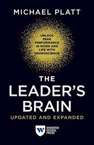 The Leader's Brain, Updated and Expanded: Unlock Peak Performance in Work and Life with Neuroscience - Michael Platt - Books - Wharton Digital Press - 9781613631959 - October 21, 2025