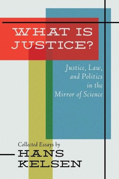 Cover for Hans Kelsen · What Is Justice? Justice, Law and Politics in the Mirror of Science (Pocketbok) (2013)