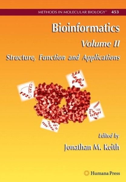 Cover for Jonathan M Keith · Bioinformatics: Volume II: Structure, Function and Applications - Methods in Molecular Biology (Paperback Book) [Softcover reprint of hardcover 1st ed. 2008 edition] (2011)