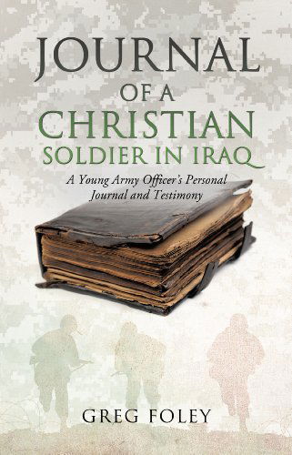 Cover for Greg Foley · Journal of a Christian Soldier in Iraq (Pocketbok) (2012)