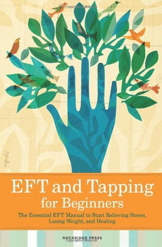 Cover for Rockridge Press · Eft and Tapping for Beginners: The Essential Eft Manual to Start Relieving Stress, Losing Weight, and Healing (Paperback Book) (2013)