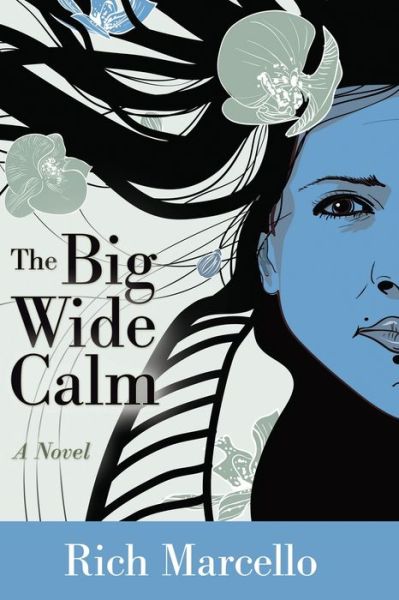 Cover for Rich Marcello · The Big Wide Calm: a Novel (Paperback Book) (2019)