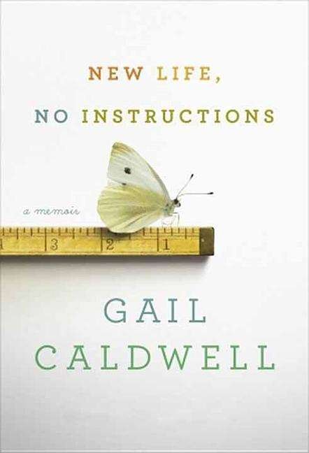 Cover for Gail Caldwell · New Life, No Instructions: a Memoir (Hardcover Book) [Lrg edition] (2014)