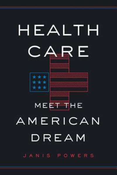 Cover for Janis Powers · Health Care: Meet the American Dream (Paperback Book) (2018)