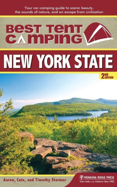 Cover for Cate Starmer · Best Tent Camping: New York State: Your Car-Camping Guide to Scenic Beauty, the Sounds of Nature, and an Escape from Civilization - Best Tent Camping (Hardcover Book) [Second edition] (2018)