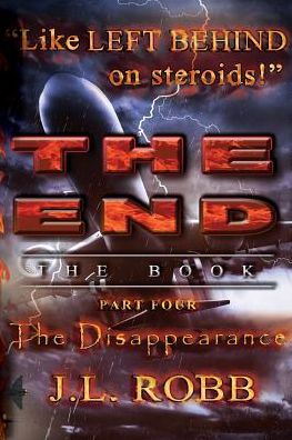 Cover for J.l. Robb · The End: the Book : Part Four :  the Disappearance (Paperback Book) (2014)