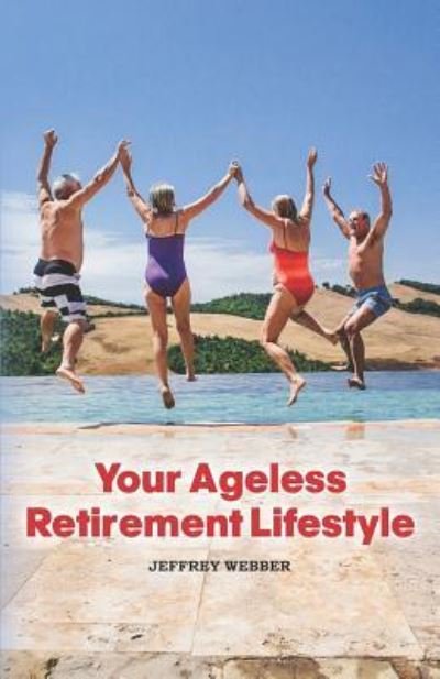 Cover for Jeffrey Webber · Your Ageless Retirement Lifestyle (Paperback Book) (2018)