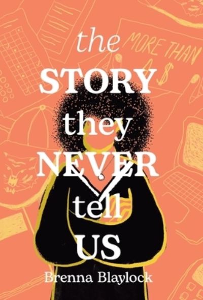 Cover for Brenna Blaylock · Story They Never Tell Us (Book) (2022)