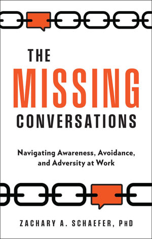 Cover for Zach Schaefer · The Missing Conversations: Navigating Awareness, Avoidance, and Adversity at Work (Hardcover Book) (2025)