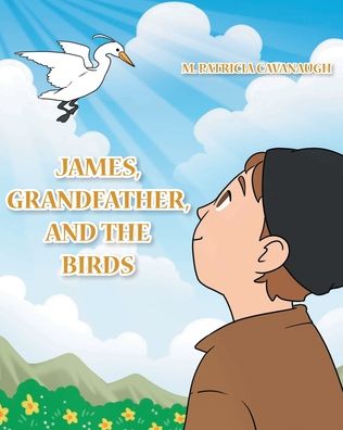Cover for M. Patricia Cavanaugh · James, Grandfather, and the Birds (Paperback Book) (2022)