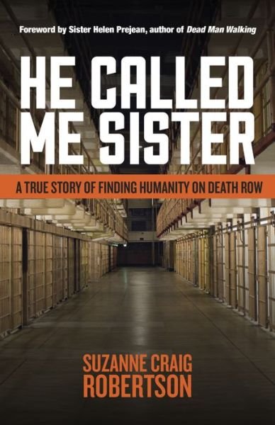 Cover for Suzanne Craig Robertson · He Called Me Sister: A True Story of Finding Humanity on Death Row (Hardcover Book) (2023)