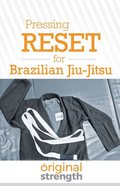 Cover for Original Strength · Pressing RESET for Brazilian Jiu-Jitsu - Pressing Reset For... (Paperback Book) (2020)