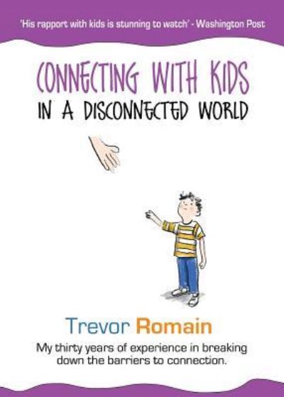 Connecting With Kids In A Disconnected World - Trevor Romain - Books - Trevor Romain Company - 9781643399959 - April 3, 2019