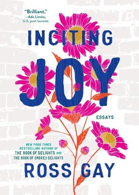 Cover for Ross Gay · Inciting Joy : Essays (Paperback Book) (2023)