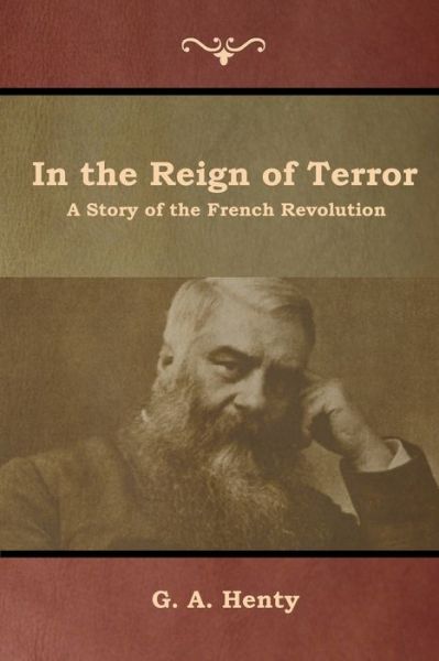 In the Reign of Terror - G a Henty - Livros - IndoEuropeanPublishing.com - 9781644392959 - 16 de agosto de 2019