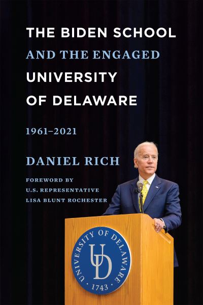 Cover for Daniel Rich · The Biden School and the Engaged University of Delaware, 1961-2021 (Paperback Book) (2023)