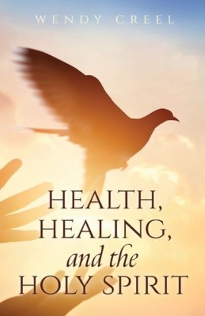 Cover for Trilogy Christian Publishing · Health, Healing, and the Holy Spirit (Paperback Book) (2021)