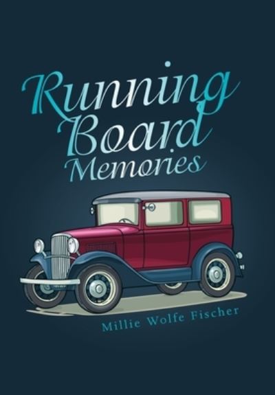 Millie Wolfe Fischer · Running Board Memories (Hardcover Book) (2021)