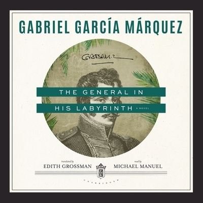 Cover for Gabriel Garcia Marquez · The General in His Labyrinth Lib/E (CD) (2021)