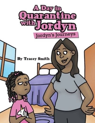 Cover for Tracey Smith · A Day in Quarantine with Jordyn: Jordyn's Journeys (Paperback Book) (2022)