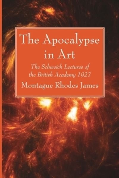 Cover for Montague Rhodes James · The Apocalypse in Art: The Schweich Lectures of the British Academy 1927 (Taschenbuch) (2021)