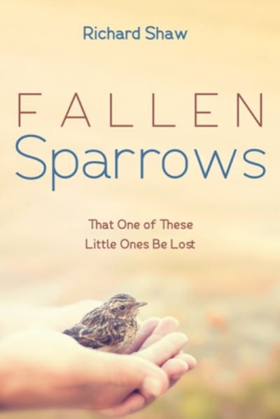 Cover for Richard Shaw · Fallen Sparrows (Hardcover Book) (2023)