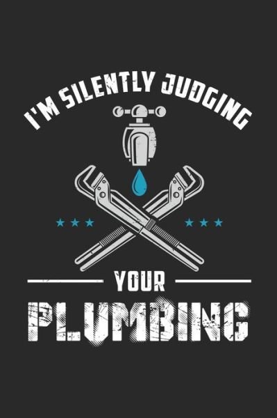 Cover for Funny Notebooks · I'm Silently Judging Your Plumbing (Paperback Bog) (2019)