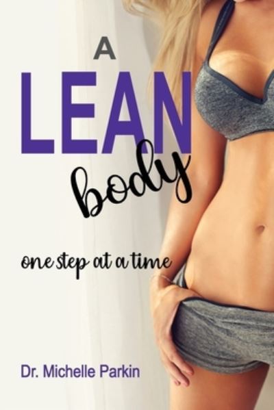 A Lean Body - Michelle Parkin - Books - Independently Published - 9781687876959 - December 14, 2020