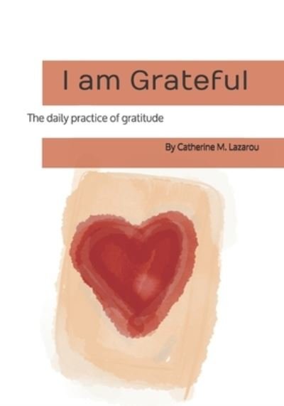 Catherine M Lazarou · I am Grateful (Taschenbuch) (2019)